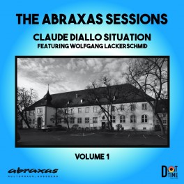 The Abraxas Sessions - Vol.1 / Claude Diallo Situation feat Wolfgang Lackerschmid