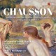 Chausson : Concerto Op.12 & Quatuor à cordes Op.35