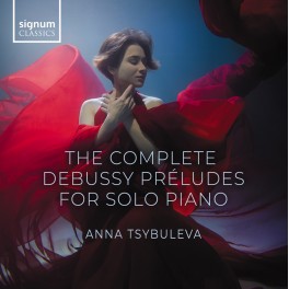 Debussy : Intégrale des Préludes pour piano solo / Anna Tsybuleva