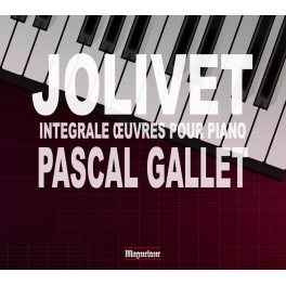 Jolivet, André : Intégrale des Oeuvres pour piano