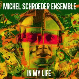 In My Life / Michel Schroeder Ensemble