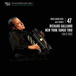 Swiss Radio Days Jazz Series, vol. 47 / Richard Galliano New York Tango Trio, Cully 2022