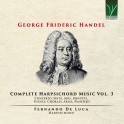 Haendel : Intégrale de la Musique pour clavecin - Vol.3 / Fernando De Luca