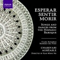 Esperar, Sentir, Morir : Chants et danses du baroque hispanique