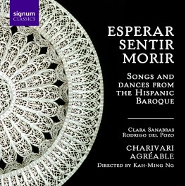 Esperar, Sentir, Morir : Chants et danses du baroque hispanique